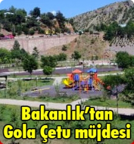 Bakanlık'tan 'Gola Çetu' Müjdesi