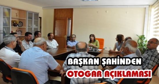 Belediye Başkanı Şahin’den Otogar açıklaması