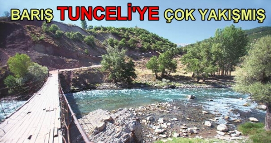 Tunceli'nin değişen yüzü - Barış Tunceli’ye çok yakışmış