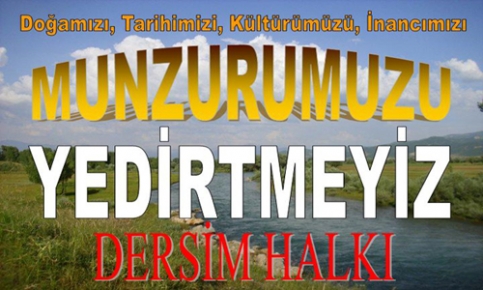 MUNZURUMUZU YEDİRTMEYECEĞİZ!