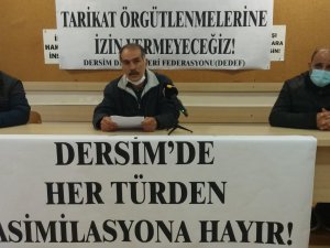 DEDEF’ten Dersim’de tarikat örgütlenmelerine tepki