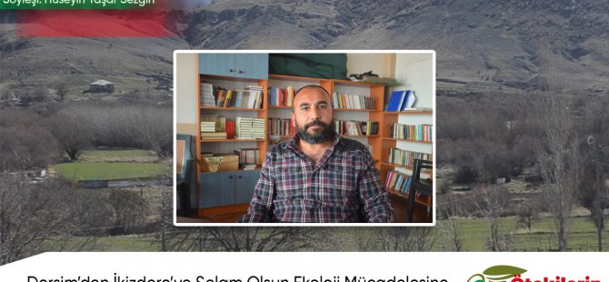 'Dersim’den İkizdere’ye Selam Olsun Ekoloji Mücadelesine'