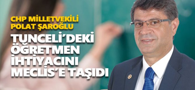 Milletvekili Şaroğlu, branş öğretmen ihtiyacını Meclis gündemine taşıdı