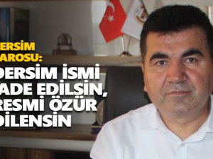 Baro: Dersim ismi iade edilsin, resmi özür dilensin