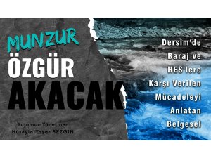 Munzur Özgür Akacak Belgeseli Yayınlandı