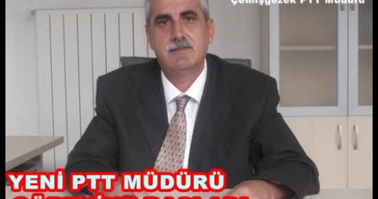 PTT MÜDÜRÜ GÖREVİNE BAŞLADI