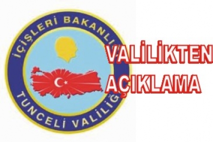 Tunceli Valiliği’nden Açıklama