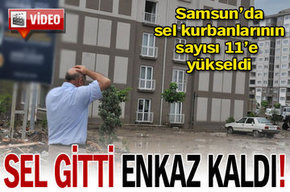 Samsun'da ölü sayısı 11'ye yükseldi