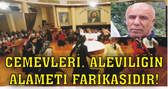 Cemevleri, Aleviliğin alameti farikasıdır!