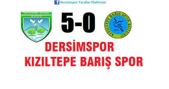 Dersimspor: 5 - Kızıltepe Barış Spor: 0