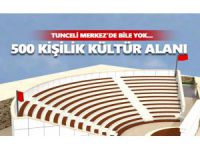 Pertek'te 500 kişilik kültür alanı yapılacak